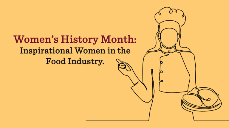 Women’s History Month: Inspirational Women in the Food Industry